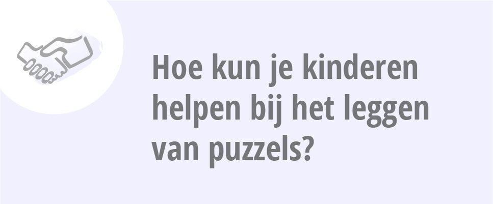 Hoe kun je kinderen helpen bij het leggen van puzzels?