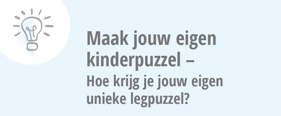 Maak jouw eigen kinderpuzzel - Hoe krijg je jouw eigen unieke legpuzzel?