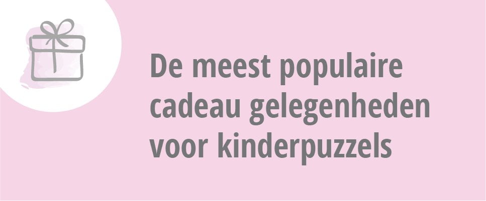 De meest populaire cadeau gelegenheden voor kinderpuzzels