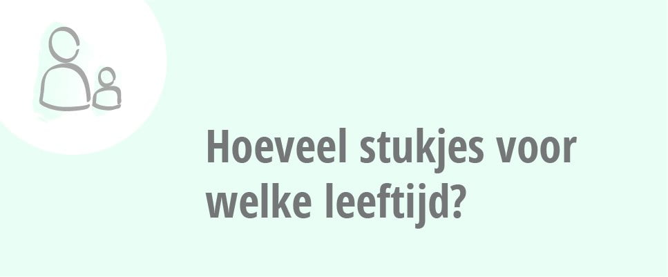 Hoeveel stukjes voor welke leeftijd?